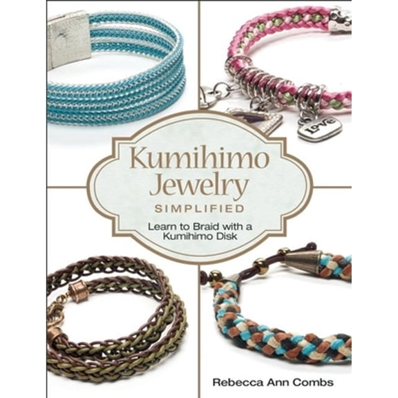 Pre-Owned Kumihimo Jewelry Simplified: Learn to Braid with a Kumihimo Disk (Paperback) 1627002278 9781627002271