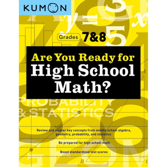 Pre-Owned Kumon Are You Ready for High School Math?: Review and Master Key Concepts from Middle School Algebra, Geometry, Probability and Statistics-Grades 7 & (Paperback) 1953845231 9781953845238