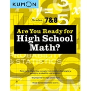 Kumon Are You Ready for High School Math? Review and Master Key Concepts from Middle School Algebra, Geometry Paperback