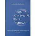 thumbnail image 1 of Kun kiireestÃ¤ tuli kupla: Tarinoita tyÃ¶elÃ¤mÃ¤n paradokseista, (Paperback), 1 of 1