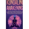 thumbnail image 1 of Kundalini Awakening: Mind Power Through Chakra Meditation, and Yoga. Empath healing for Beginners, Psychic Abilities, In, (Hardcover), 1 of 1