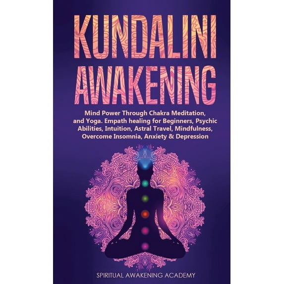 Kundalini Awakening: Mind Power Through Chakra Meditation, and Yoga. Empath healing for Beginners, Psychic Abilities, In, (Paperback)