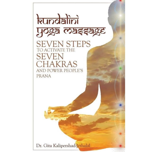 Kundalini Yoga Massage: Seven Steps to Activate the Seven Chakras and Power People's Prana, (Paperback)