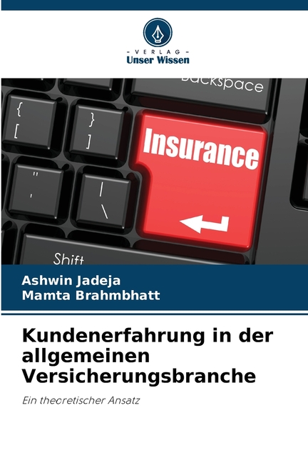 Kundenerfahrung in der allgemeinen Versicherungsbranche, (Paperback)