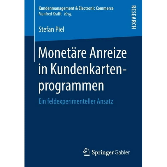 Kundenmanagement & Electronic Commerce Monetäre Anreize in Kundenkartenprogrammen: Ein Feldexperimenteller Ansatz, (Paperback)