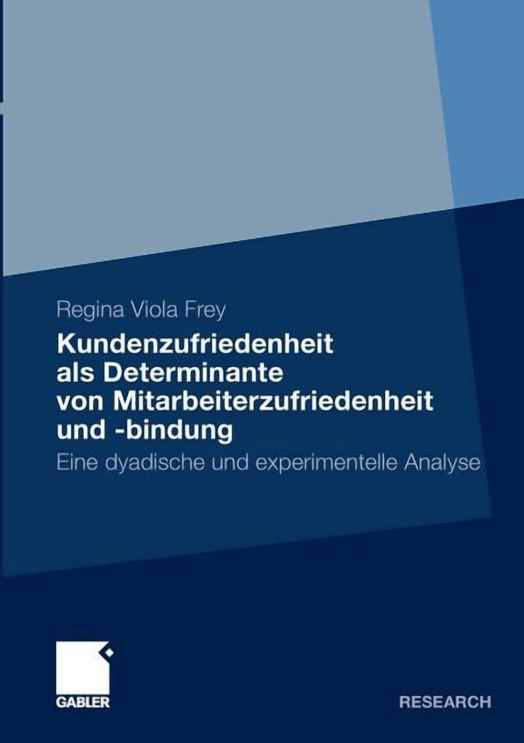 Kundenzufriedenheit ALS Determinante Von Mitarbeiterzufriedenheit Und -Bindung: Eine Experimentelle Und Dyadische Analys, (Paperback)