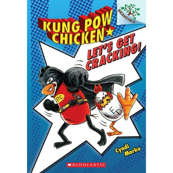 Kung Pow Chicken Let's Get Cracking!: A Branches Book (Kung POW Chicken #1): Volume 1, Book 01, (Paperback)