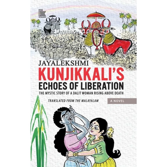 Kunjikkali’S Echoes Of Liberation: The Mystic Story Of A Dalit Woman Rising Above Death