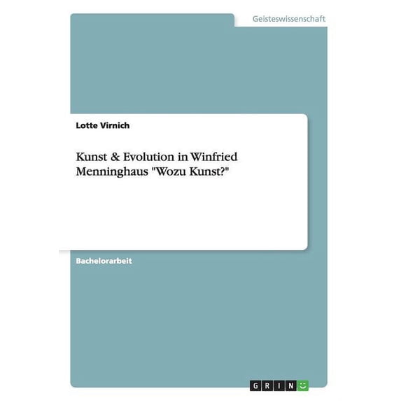 Kunst & Evolution in Winfried Menninghaus Wozu Kunst? (Paperback)