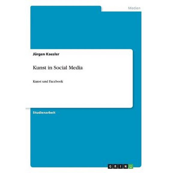 Kunst in Social Media : Kunst und Facebook (Paperback)