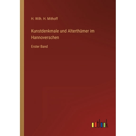Kunstdenkmale und Alterthümer im Hannoverschen : Erster Band (Paperback)