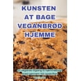 thumbnail image 1 of Kunsten at Bage VeganbrØd Hjemme, (Paperback), 1 of 1