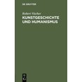 thumbnail image 1 of Kunstgeschichte Und Humanismus: BeitrÃ¤ge Zur KlÃ¤rung, (Hardcover), 1 of 1