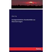 Kunstgeschichtliche Charakterbilder aus  sterreich-Ungarn, Paperback