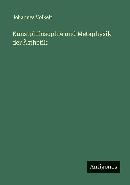 Kunstphilosophie und Metaphysik der Ãsthetik, (Paperback)