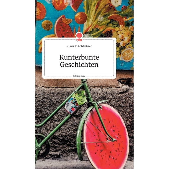 Kunterbunte Geschichten. Life is a Story - story.one, (Hardcover)