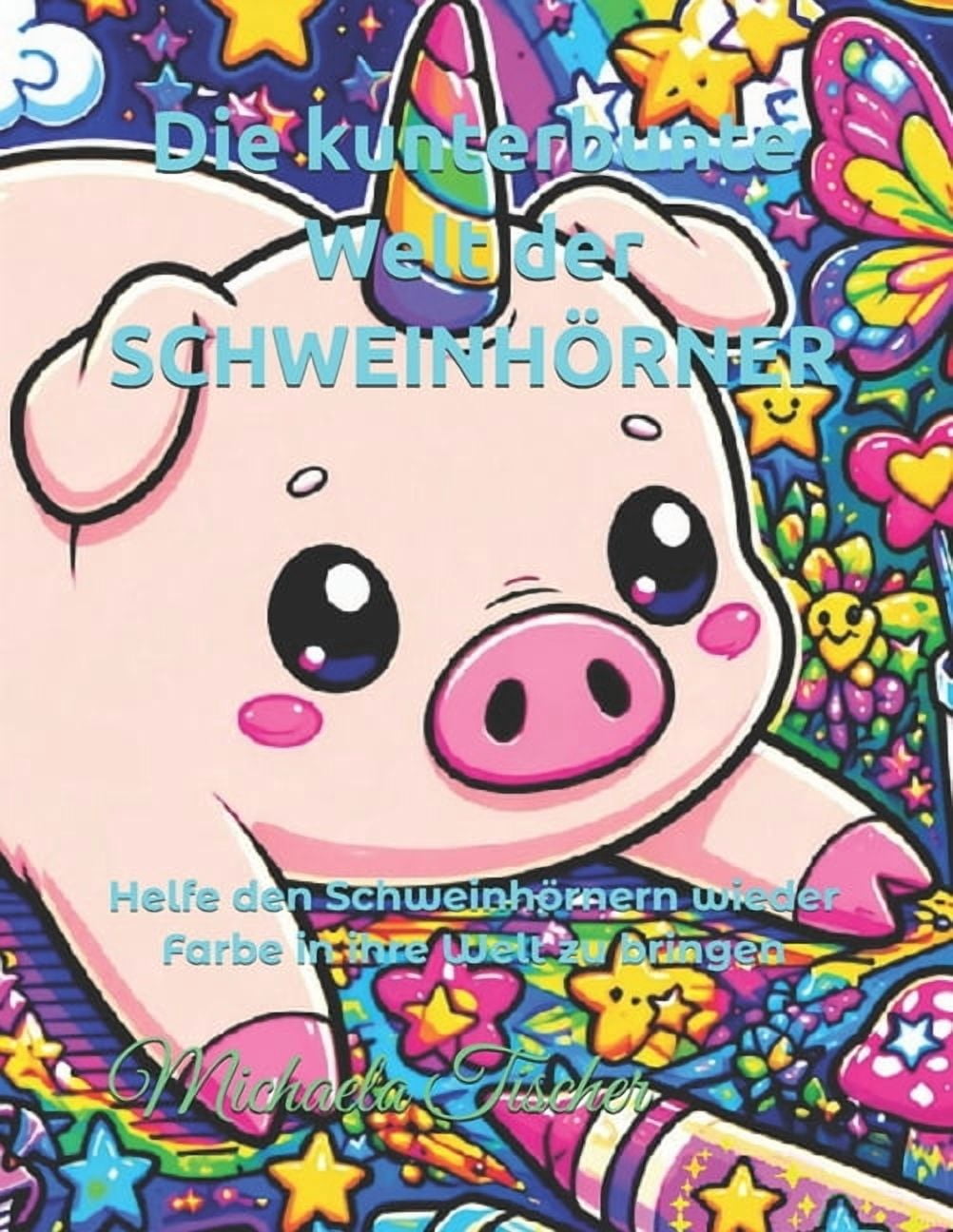 Kunterbunte Schweinhornwelten Die kunterbunte Welt der SCHWEINHÃRNER: Helfe den SchweinhÃ¶rnern wieder Farbe in ihre Welt zu bringen, (Paperback)