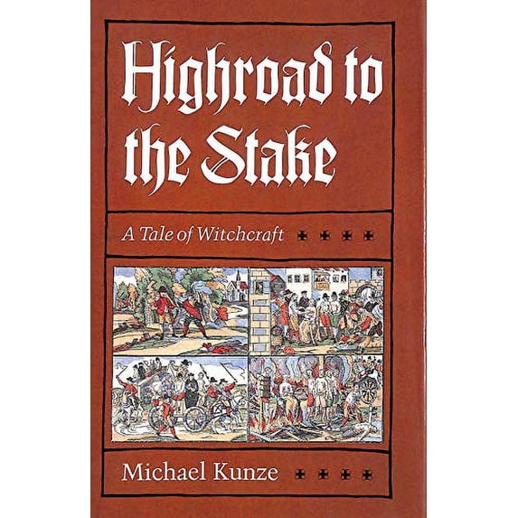 Pre-Owned Kunze: Highroad To The Stake: Tale of Witchcraft Hardcover - GOOD