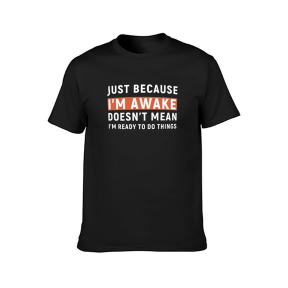 KuphiL10C Just Because I'm Awake Funny T-Shirts for Men Women, Graphic Men's Top Tees, Mens Womens Letter Print Short Sleeves, Black