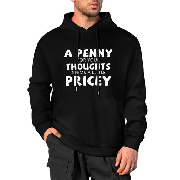 KuphiL10C A Penny for Your Thoughts Seems a Little Pricey Hoodies for Men Women, Funny Men's Graphic Pullover Hoodie, Sarcastic Joke Sweatshirt with Long Sleeves, Sizes S-5XL, Black