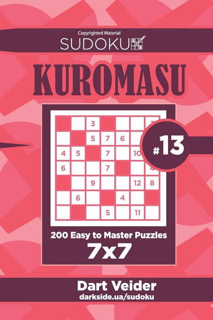 Kuromasu Sudoku Kuromasu - 200 Easy to Master Puzzles 7x7 (Volume 13), Book 13, (Paperback)