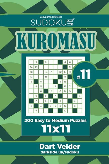 Sudoku Kuromasu - 200 Easy to Medium Puzzles 11x11 Volume 11 Paperback 1544180837 9781544180830 Dart Veider
