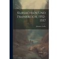 thumbnail image 1 of Kursachsen Und Frankreich, 1552-1557 (Paperback), 1 of 1