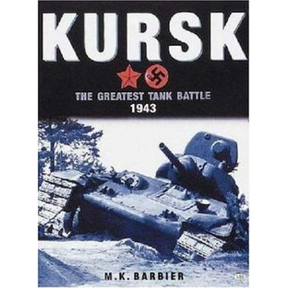 Pre-Owned Kursk 1943: The Greatest Tank Battle Ever Fought (Paperback) 0760312540 9780760312544