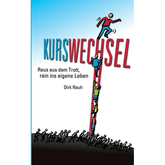 Kurswechsel: Raus aus dem Trott, rein ins eigene Leben, (Paperback)