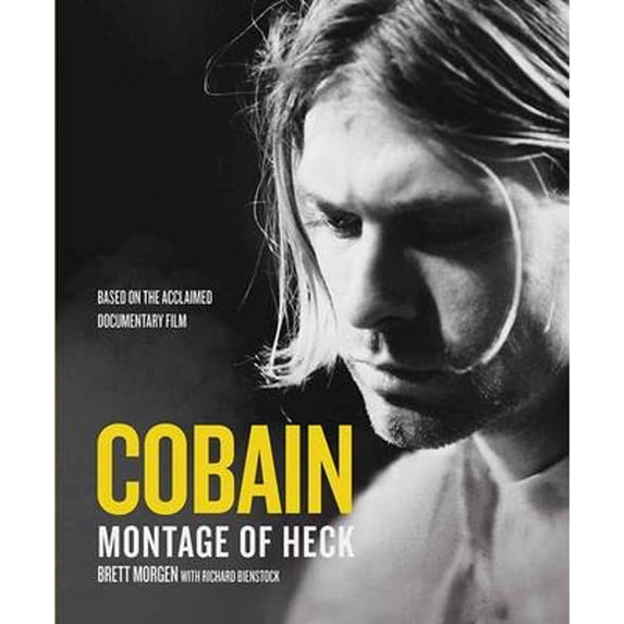 Pre-Owned Kurt Cobain: A Montage of Heck (Hardcover 9781783059669) by Brett Morgen, Richard Bienstock