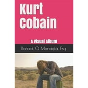 Kurt Cobain A Visual Album Paperback