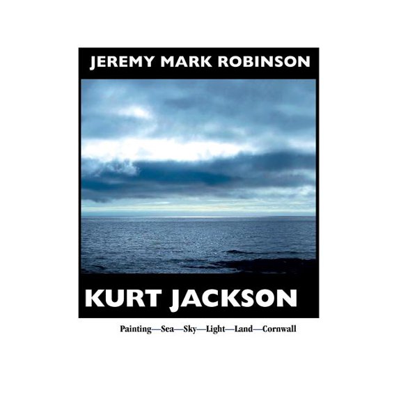 Kurt Jackson: PAINTING-SEA-SKY-LIGHT-LAND-CORNWALL: Painting- Sea-Sky-Light-Land-Cornwall (Paperback)