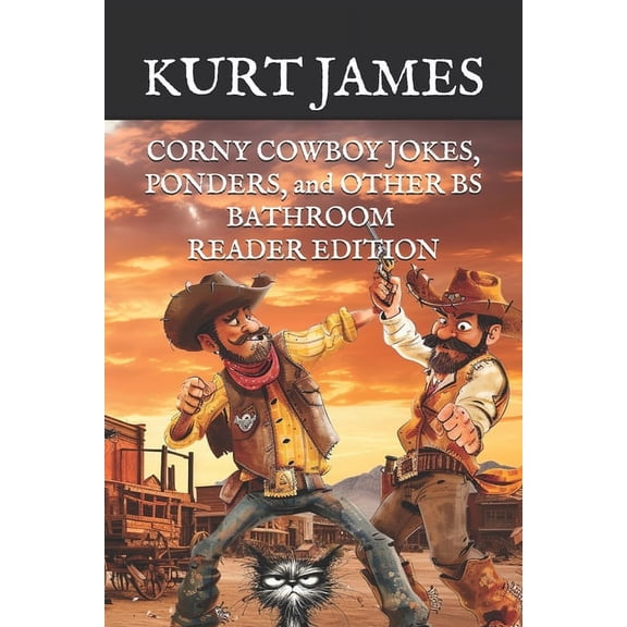 Kurt James Bs CORNY COWBOY JOKES, PONDERS, and OTHER BS: Bathroom Reader Edition, (Paperback)