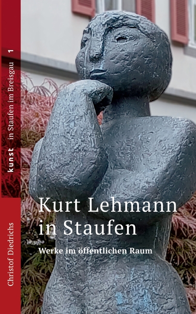 Kurt Lehmann in Staufen: Werke im Ã¶ffentlichen Raum, (Paperback)