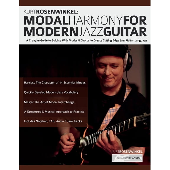 Kurt Rosenwinkel: A Creative Guide to Soloing With Modes & Chords to Create Cutting Edge Jazz Guitar Language, (Paperback)