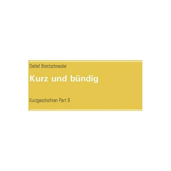 Kurz und bündig: Kurzgeschichten Part 6, (Paperback)