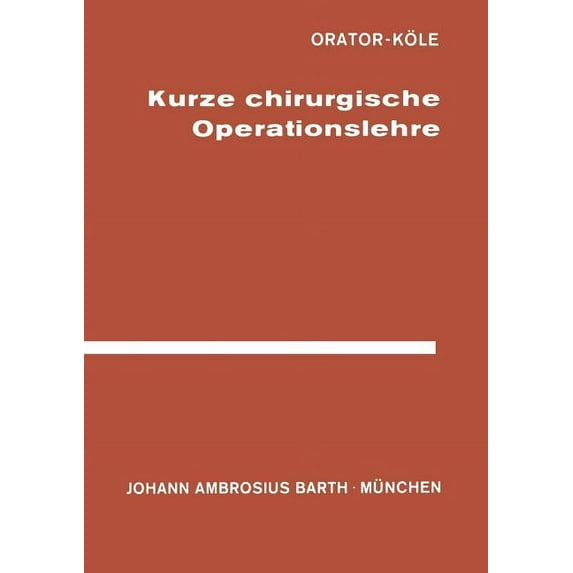 Kurze Chirurgische Operationslehre: Für Studierende Und Ãrzte, (Paperback)