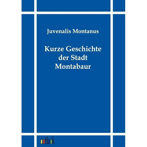 Kurze Geschichte der Stadt und Burg Montabaur