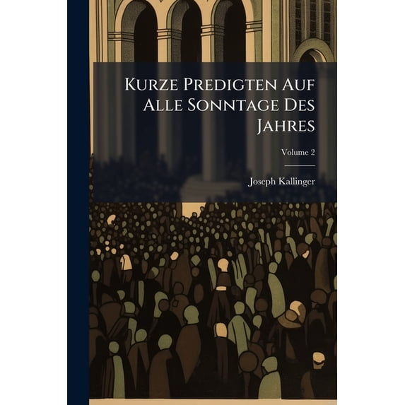 Kurze Predigten Auf Alle Sonntage Des Jahres; Volume 2 (Paperback)