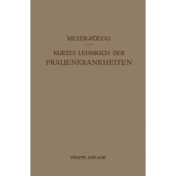 Kurzes Lehrbuch Der Frauenkrankheiten: Für Ãrzte Und Studierende, (Paperback)