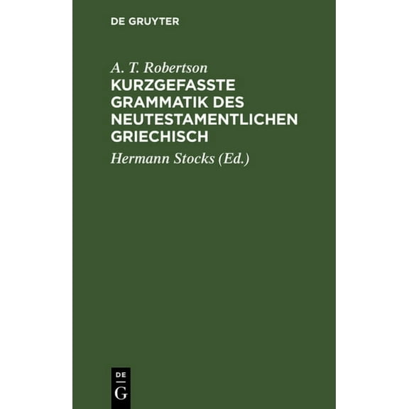 Kurzgefasste Grammatik Des Neutestamentlichen Griechisch: Mit Bercksichtigung Der Ergebnisse Der Vergleichenden Sprachw, (Hardcover)