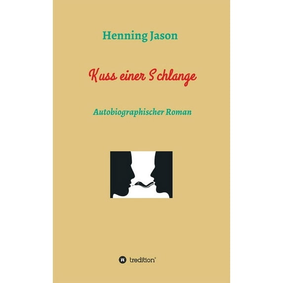 Kuss einer Schlange: Autobiographischer Erotik Roman (Hardcover)