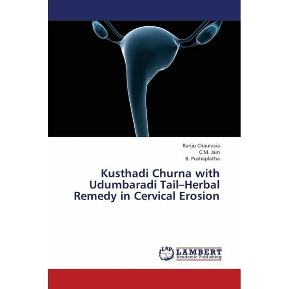 Kusthadi Churna with Udumbaradi Tail-Herbal Remedy in Cervical Erosion (Paperback)