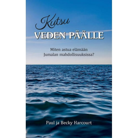Kutsu veden päälle: Miten astua elämään Jumalan mahdollisuuksissa?, (Paperback)