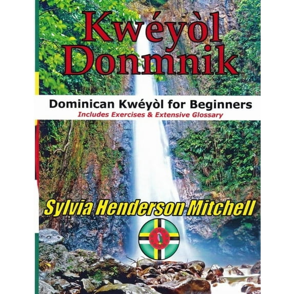 Kwéyòl Donmnik: Dominican Kwéyòl for Beginners, (Paperback)