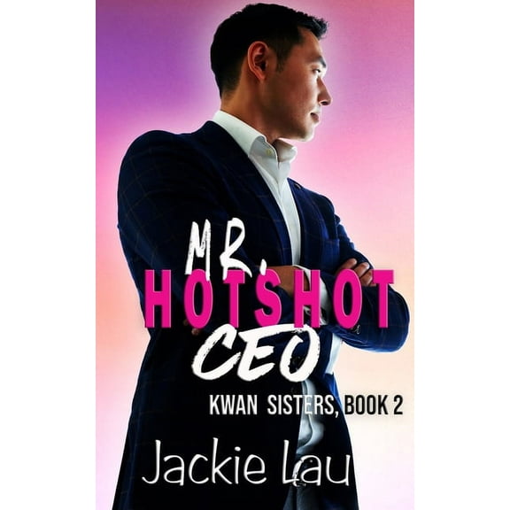 Kwan Sisters Mr. Hotshot CEO, Book 2, (Paperback)