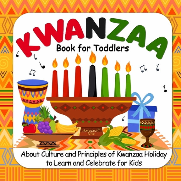 Kwanzaa Books for Kids Kwanzaa Book For Toddlers: About Culture and Principles of Kwanzaa Holiday to Learn and Celebrate for Kids, (Paperback)