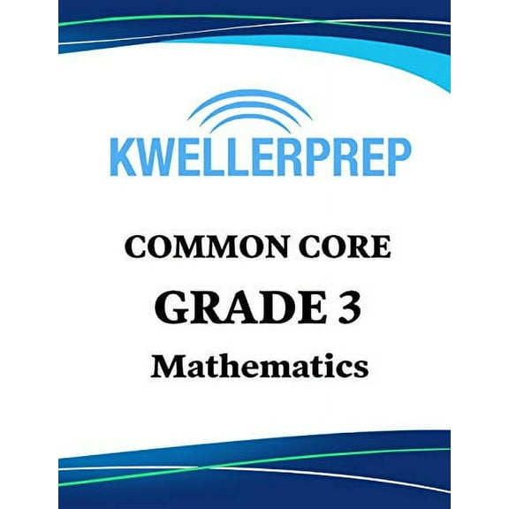 Kweller Prep Common Core Grade 3 Mathematics: 3rd Grade Math Workbook and 2 Practice Tests: Grade 3 (Paperback) by Kweller Prep