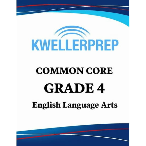 Kweller Prep Common Core Grade 4 English Language Arts: 4th Grade Ela Workbook and 2 Practice Tests: Grade 4 Common Core Ela Practice (Paperback)