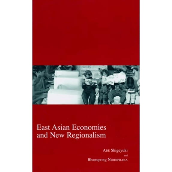 Kyoto Area Studies on Asia: East Asian Economies and New Regionalism (Series #16) (Hardcover)